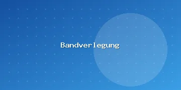 Bandverlegung